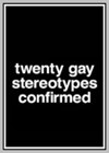 Twenty Gay Stereotypes Confirmed